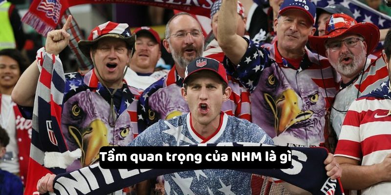 Tầm quan trọng của NHM là gì